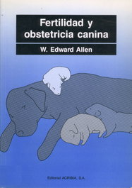ACRIBIA FERTILIDAD Y OBSTETRICIA CANINA, W.E. Allen - ACRIBIA