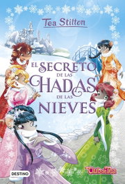 DESTINO INFANTIL, El secreto de las hadas de las nieves, Tea Stilton - DESTINO INFANTIL
