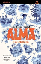 Alma. La fetillera, Thimotèe de Fombelle - ANIMALLIBRES, S.L.