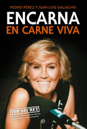 Encarna: En carne viva, Pedro Pérez y Juan Luis Galiacho - LA ESFERA DE LOS LIBROS