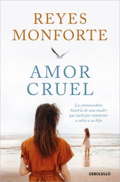 Amor cruel, Reyes Monforte - DEBOLSILLO