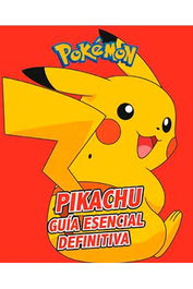 Penguin Random House Grupo Editorial, S.A.U. PIKACHU. GUIA ESENCIAL DEFINITIVA