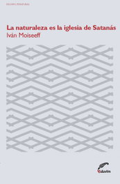 La naturaleza es la iglesia de Satanás, Iván Moiseeff - EDUVIM (IBD)