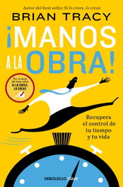 ¡Manos a la obra!, Brian Tracy - DEBOLSILLO