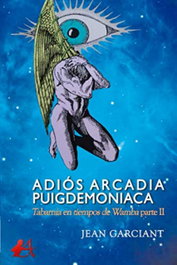 Adiós Arcadia Puigdemoniaca, Jean Garciant - EDITORIAL ADARVE