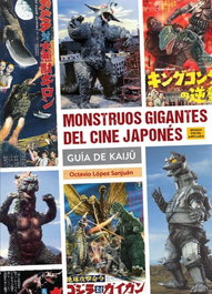 Monstruos Gigantes Del Cine Japones. Guia Kaiju ( Segunda Edicion )