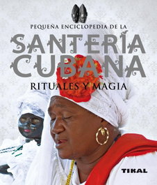 Santeria cubana:rituales y magia, AA.VV. - TIKAL EDICIONES