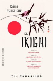 Cómo practicar el Ikigai, Tim Tamashiro - OBELISCO EDICIONES