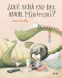 ¿Qué será eso del amor, Minimoni?, Rocio Bonilla - ALGAR EDITORIAL