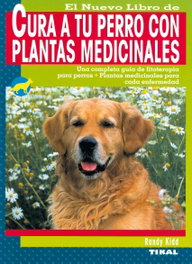 TIKAL EDICIONES, Cura a tu perro con plantas medicinales