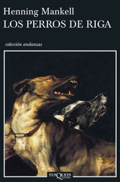 TUSQUETS, Los perros de Riga, Henning Mankell - TUSQUETS