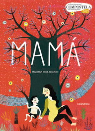 Mamá, Mariana Ruiz Johnson - KALANDRAKA
