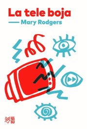 La tele boja, Mary Rodgers - L'ALTRA EDITORIAL