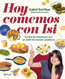 Hoy comemos con Isi, Isabel Sorribas - PLANETA