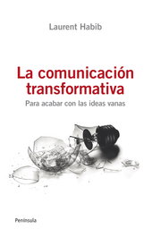 La comunicación transformativa, Laurent Habib - PENINSULA