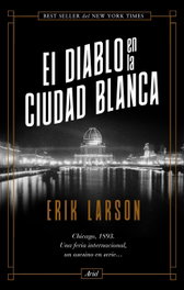 El diablo en la ciudad blanca, Erik Larson - ARIEL