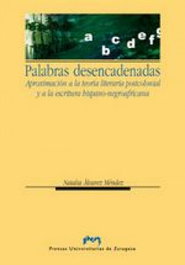 Palabras desencadenadas. Aproximación a la teoría postcolonial y a la escritura hispano-negroafricana, Natalia Alvarez Méndez - PRENSAS UNIV.ZARAGOZA