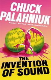 The Invention of Sound, Chuck Palahniuk - LITTLE BROWN