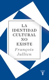 TAURUS, La identidad cultural no existe, François Jullien - TAURUS