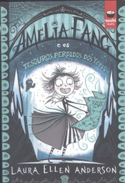 Amelia Fang e os tesouros perdidos dos yetis, Laura Ellen Anderson - SUSHI BOOKS