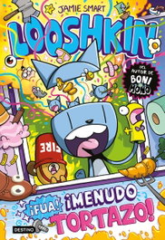 DESTINO INFANTIL Looshkin 2. ¡Fua! ¡Menudo tortazo!