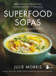 SUPERFOOD SOPAS, Julie Morris - SIRIO EDITORIAL