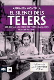 Silenci dels telers. Ser dona colonies textiles, Assumpta Montellá - ARA LLIBRES