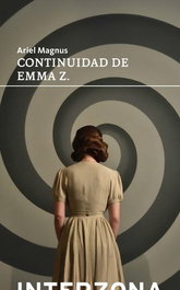 Continuidad de Emma Z, Ariel Magnus - INTERZONA