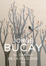 El camino de la felicidad, Jorge Bucay - GRIJALBO