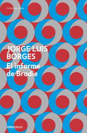 El informe de Brodie, Jorge Luis Borges - DEBOLSILLO