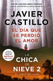 EL DÍA QUE SE PERDIÓ EL AMOR, Javier Castillo - DEBOLSILLO