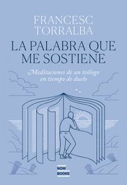 La palabra que me sostiene, Francesc Torralba - ARA LLIBRES