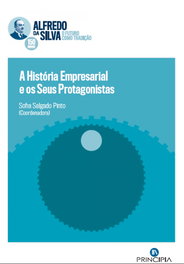 A História Empresarial e os seus Protagonistas, Sofia Salgado Pinto - PRINCIPIA