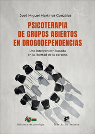 Psicoterapia de grupos abiertos en drogodependencias. Una intervención basada en la libertad de la persona, José Miguel Martínez González - DESCLEE DE BROUWER