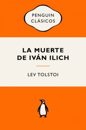 PENGUIN CLASICOS, La muerte de Iván Ilich, Lev Tolstói - PENGUIN CLASICOS