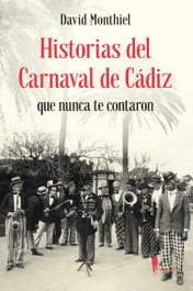 Historias del Carnaval de Cádiz que nunca te contaron, David Monthiel - EL PASEO