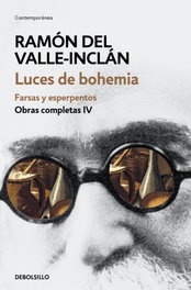 DEBOLSILLO Luces de Bohemia: Farsas y Melodramas, Ramón María del Valle-Inclán