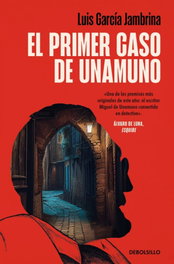El primer caso de Unamuno, Luis García Jambrina - DEBOLSILLO