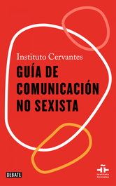 Guía de comunicación no sexista, Instituto Cervantes - REAL ACADEMIA ESPAÑOLA (RAE)