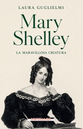 MORELLINI EDICIONES, Mary Shelley - La maravillosa criatura, Laura Guglielmi - MORELLINI EDICIONES