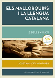 Els mallorquins i la llengua catalana segles XII-XXI, Josep Massot i Muntaner - ABADIA DE MONTSERRAT