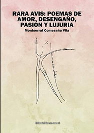 Rara Avis: Poemas de amor, desengaño, pasión y lujuria, Montserrat Comesaña Vila - Editorial Poesía Eres Tú