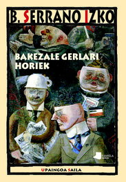 BAKEZALE GERLARI HORIEK, Bixente Serrano Izko - Pamiela Editorial