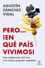 Pero... ¡en qué país vivimos!, Agustín Sánchez Vidal - ESPASA CALPE