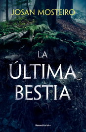 La última bestia, Josan Mosteiro - ROCA EDITORIAL