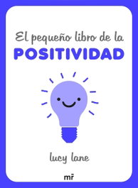 El pequeño libro de la positividad, Lucy Lane - MARTINEZ ROCA