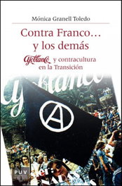 Contra franco...y los demás: Ajoblanco y contracultura, Monica Granell Toledo - PUV.(PUB.UNIVERSITAT VALENCIA)