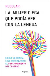 Grijalbo, La mujer ciega que podía ver con su lengua, Diego Redolar - Grijalbo