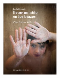 EOLAS, La belleza de llevar un niño en los brazos, Pilar Martín Gila