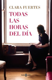 Todas las horas del día, Clara Fuertes - Random House